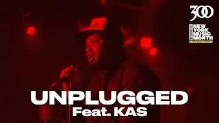 300 UNPLUGGED & NYC Mayor&rsquo;s Office Media & Entertainment Present Kas [Season 3]