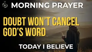 Today Doubt Tries to Speak, but God’s Promise Remains | Morning Prayer