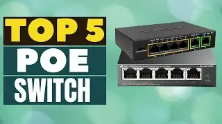 Top 5 Best POE Switches for Seamless Network Power and Data Management 2023