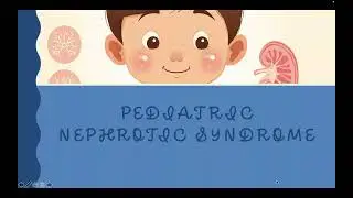 Nephrotic Syndrome In Children: Clinical presentation, diagnostic tests and treatment.