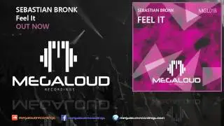 Sebastian Bronk  Feel It (Out Now)