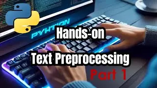 Hands-on Text Preprocessing in Python Part 1 | Natural Language Processing  basics