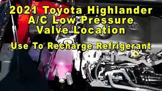2021 Toyota Highlander A/C Low Pressure Valve Port Location - Use To Recharge Refrigerant (Freon)