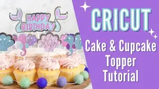 Easy Mermaid Cricut Cake Topper & Cupcake Topper Tutorial