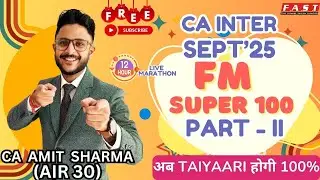 CA INTER FM SUPER 100 QUESTIONS LIVE 12 HOURS SESSION -II I SEPT'25 I CA AMIT SHARMA(AIR 30) @casj ​