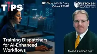 TiPS Episode 25 1029 &ndash; Training Dispatchers for AI-Enhanced Workflows