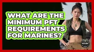 What Are the Minimum PFT Requirements for Marines?
