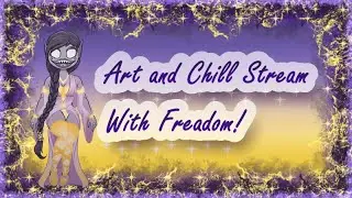 Art and Chill! Stream with Freadom