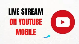 How to Live Stream on YouTube Mobile &ndash; Full Guide