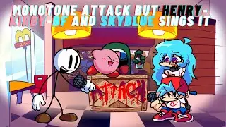 FNF Monotone Attack But Henry-Kirby-BF And SkyBlue Sings It 🎶🎶