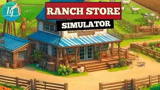Ranch Store Simulator: On nourrit les animaux, on r&eacute;colte et on d&eacute;veloppe notre entreprise agricole