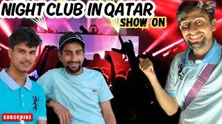 Night Club | Qatar New Vlog | Most Expensive Club | General Visit | Qatar night life | ￼Doha Qatar