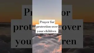 #prayerforchildren #shorts #prayer #children  #dailyprayers #children'sprotectionprayer