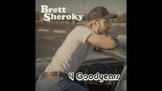 4 Goodyears - Brett Sheroky - Audio Only