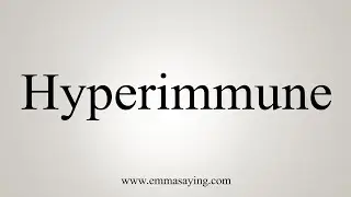 How To Say Hyperimmune