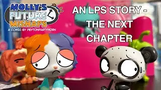 LPS MOLLY'S FUTURE MISHAPS - THE STORY UNTOLD