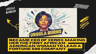 Became CEO of Xerox, making her the first African American woman to lead a Fortune 500 company