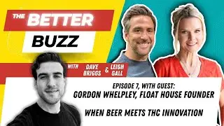 Better Buzz ep. 7- Float House: When Beer Meets THC Innovation