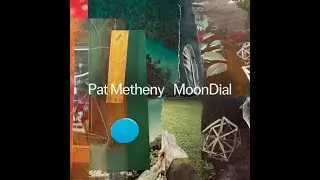Pat Metheny -    MoonDial   - 2024 ( full album )
