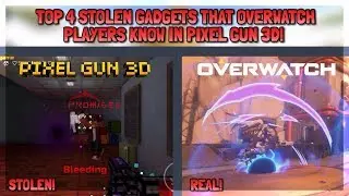 Top 4 Stolen Gadgets That Overwatch Players Know In Pixel Gun 3D!