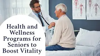 Health and Wellness Programs for Seniors to Boost Vitality