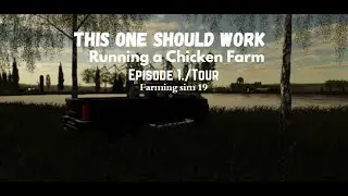 Running a Chicken Farm in FS19! (Farm tour) Ep. 1