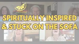 Connected to Spirit, But Stuck on the Couch: Finding Purpose in Everyday Life