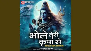 Bhole Teri Kripa Se