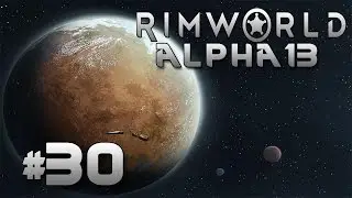 RimWorld Alpha 13: #30 - Провальная Осада!