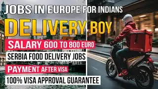 Jobs In Europe | Serbia Jobs | Food Delivery jobs In Serbia | Serbia Work permit visa