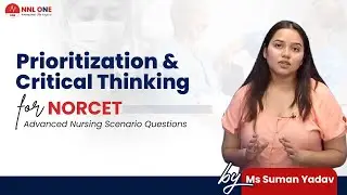 Prioritization & Critical Thinking for NORCET | Advanced Nursing Scenario Questions by Ms Suman