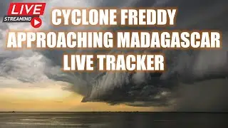 Cyclone Freddy approaching Madagascar - LIVE TRACKER