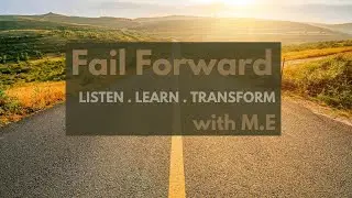Introducing: Fail Forward with M.E - A Podcast to Help You Fail Forward to Success