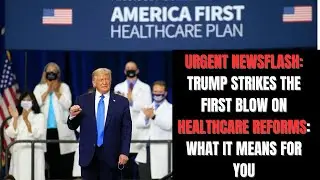 URGENT NEWSFLASH: TRUMP STRIKES THE FIRST BLOW ON HEALTHCARE REFORMS - WHAT IT MEANS FOR YOUR POCKET