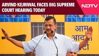 Kejriwal Remand | Arvind Kejriwal Faces Big Supreme Court Hearing Today