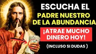 🔴ESCUCHA EL PADRE NUESTRO DE LA RIQUEZA Y MIRA LLEGAR DINERO SIN PARAR