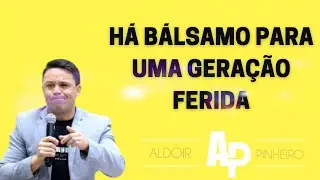 Ainda Há Bálsamo para uma Geração Ferida (pregação impactante)