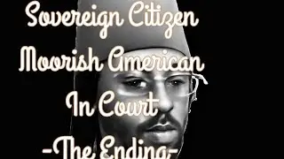 Sovereign Citizen Moorish American In Court - FULL - The Finale