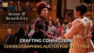 Crafting Connection: Choreographing Austen for the Stage