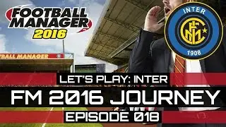 FM 2016 - Inter Journey / Episode 018