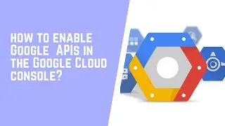 Enable API's in Google Cloud