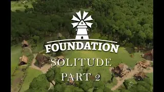 Foundation | Solitude | Part 2 Timelapse