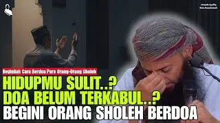 INGIN DOA CEPAT TERKABUL? LAKUKAN RAHASIA ORANG SHOLEH TERDAHULU - USTADZ SYAFIQ RIZA BASALAMAH