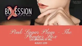 Pink Sugar Plum - The Pamper Box - Live Unboxing August 2019 by Mel for BoXession