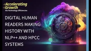 2023 HPCC Systems Community Summit: Digital Human Readers Making History with NLP++ and HPCC Systems