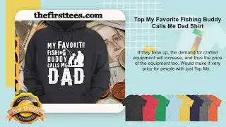 Top My Favorite Fishing Buddy Calls Me Dad Shirt