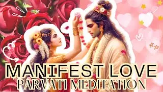 🌸 Manifesting Love: A Guided Meditation with Goddess Parvati 🌸