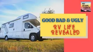 The GOOD BAD & UGLY; RV Life! |The Hapi Camper