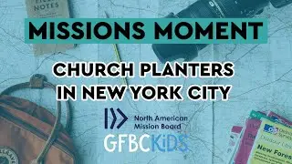 Missions Moment: Church Planters in New York City | NAMB | GFBC Kids