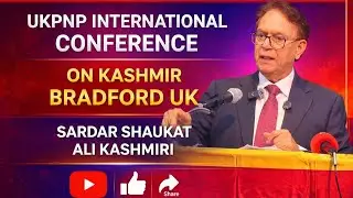 Bradford UKPNP Conference on Kashmir Sardar Shaukat Ali Kashmiri Chairman UKPNP Speech 